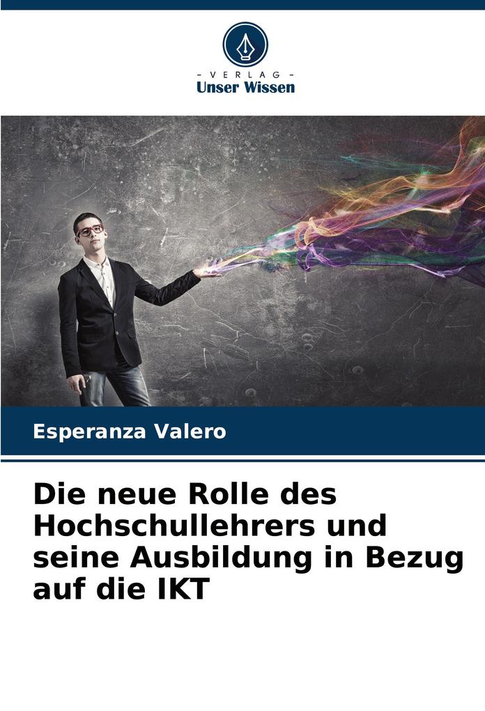 Die neue Rolle des Hochschullehrers und seine Ausbildung in Bezug auf die IKT