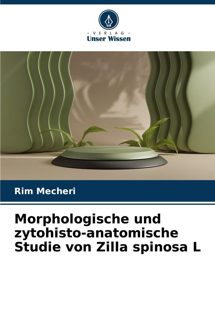 Morphologische und zytohisto-anatomische Studie von Zilla spinosa L