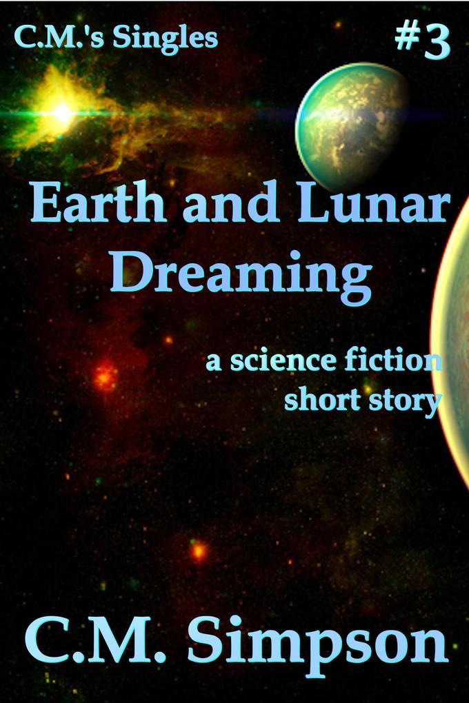 Earth and Lunar Dreaming (C.M.‘s Singles #3)