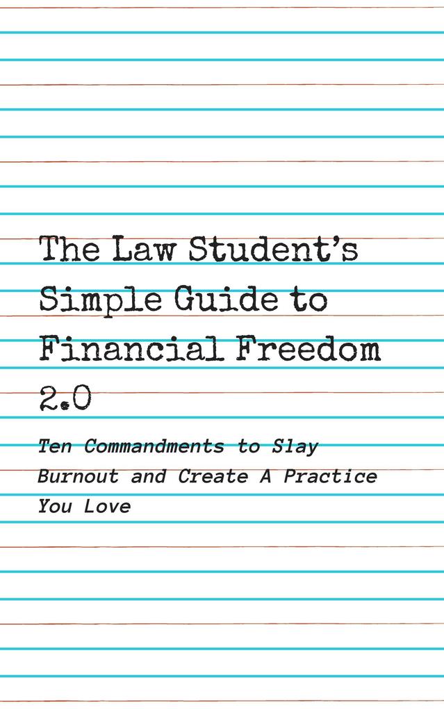 The Law Student‘s Simple Guide to Financial Freedom 2.0