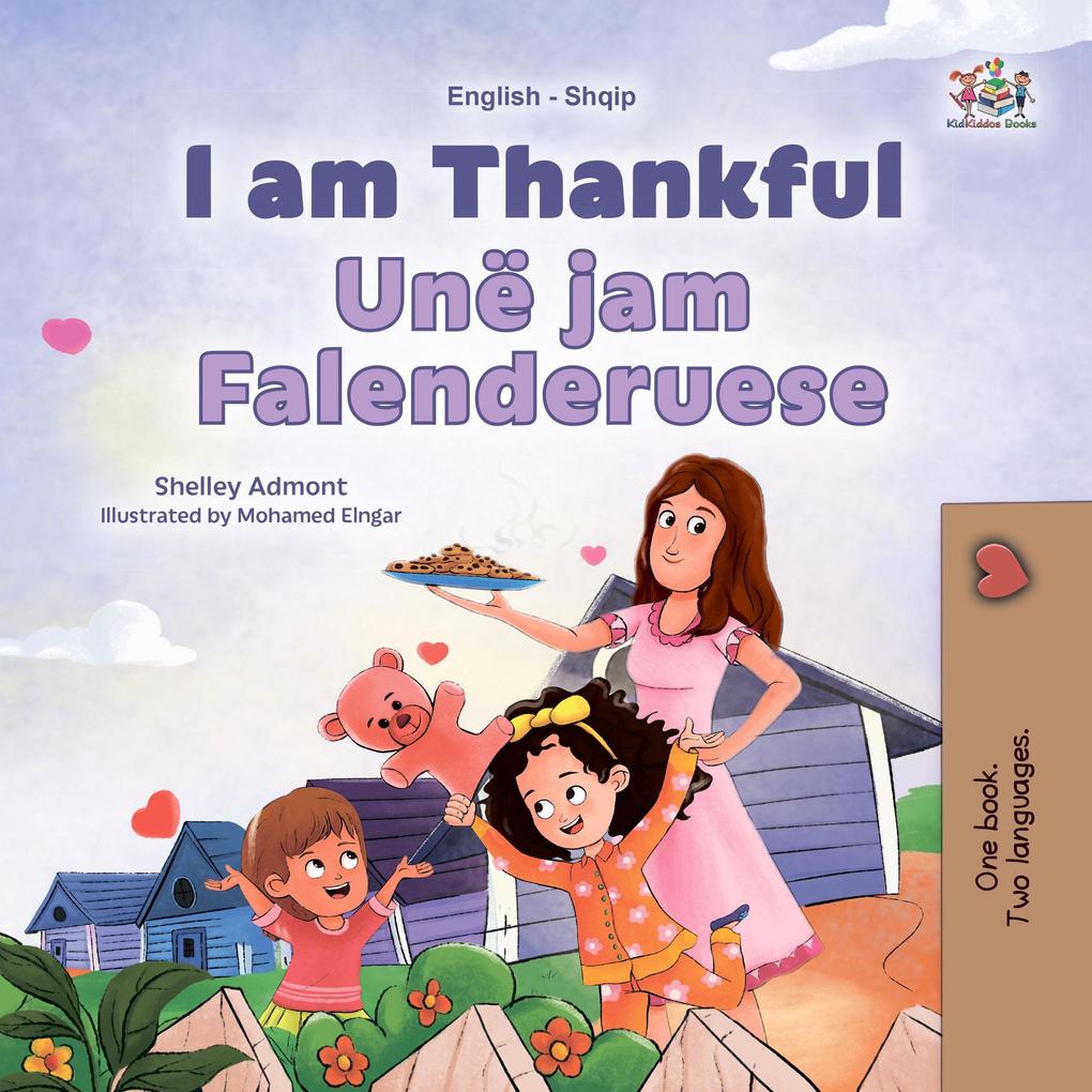 I am Thankful Unë jam Falenderuese (English Albanian Bilingual Collection)