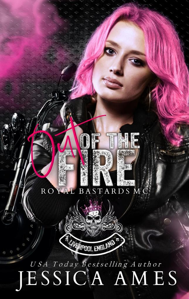 Out of the Fire (Royal Bastards MC: Liverpool Chapter #2)
