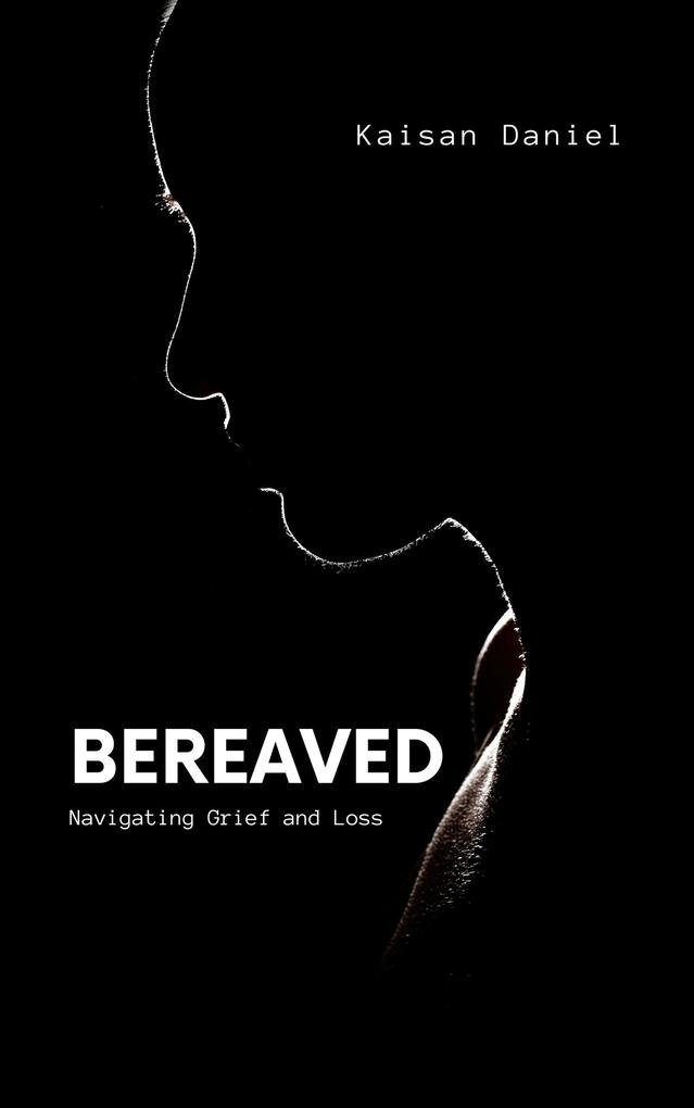 Bereaved: Navigating Grief and Loss