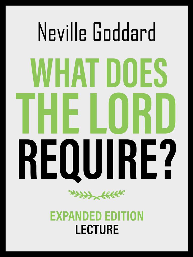 What Does The Lord Require? - Expanded Edition Lecture