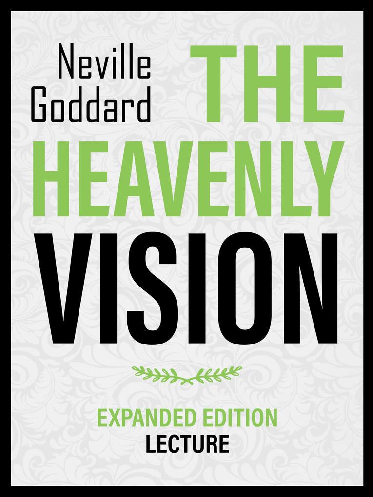 The Heavenly Vision - Expanded Edition Lecture