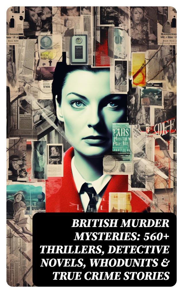 BRITISH MURDER MYSTERIES: 560+ Thrillers Detective Novels Whodunits & True Crime Stories