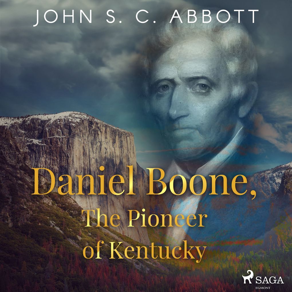 Daniel Boone The Pioneer of Kentucky