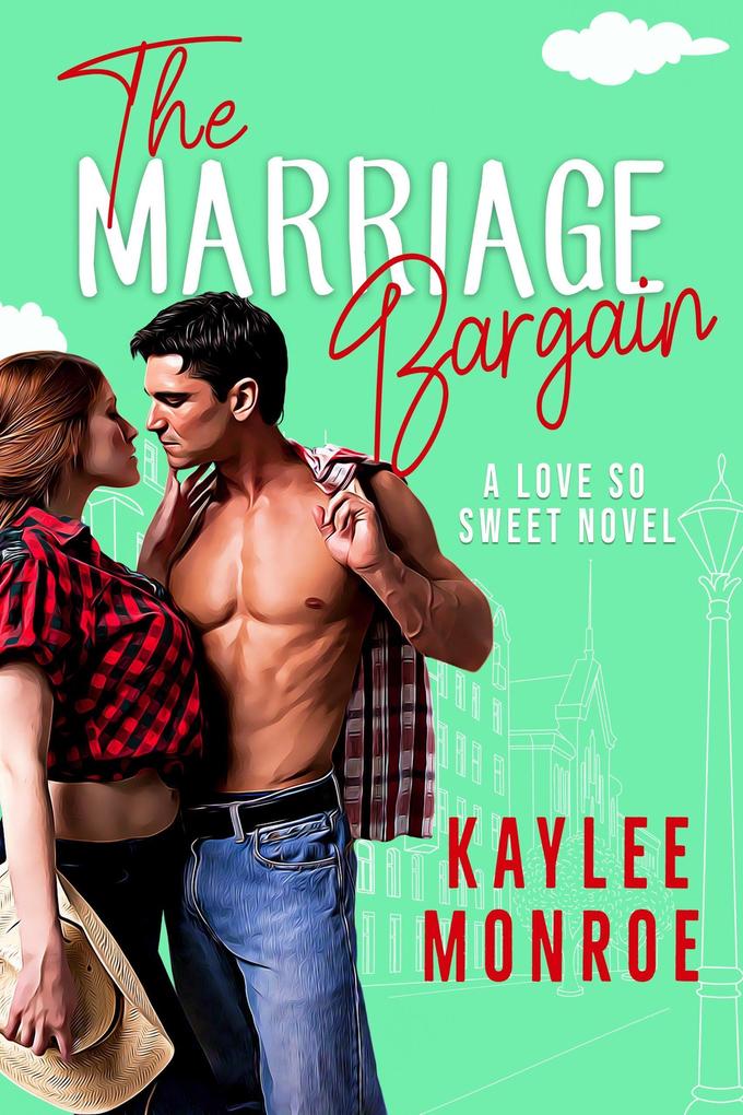The Marriage Bargain (A Love So Sweet Novel #4)