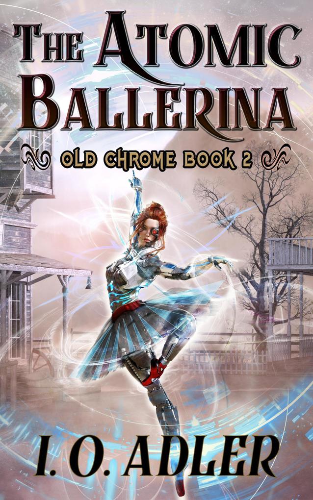 The Atomic Ballerina (Old Chrome #2)