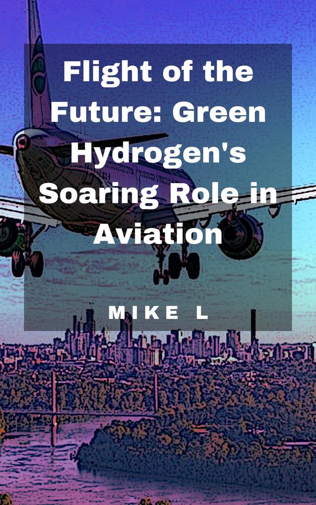 Flight of the Future: Green Hydrogen‘s Soaring Role in Aviation