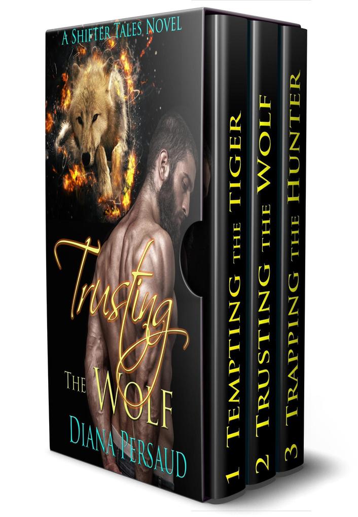 Shifter Tales Box Set 1: Tempting the Tiger Trusting the Wolf Trapping the Hunter
