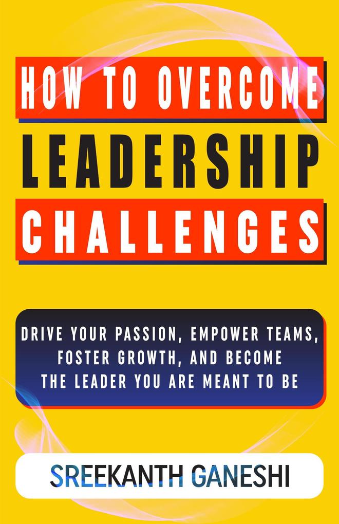How to Overcome Leadership Challenges (Learning How to Lead #1)