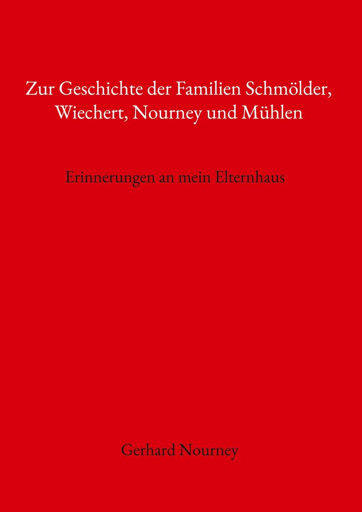 Zur Geschichte der Familien Schmölder Wiechert Nourney und Mühlen