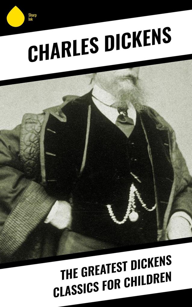 The Greatest Dickens Classics for Children