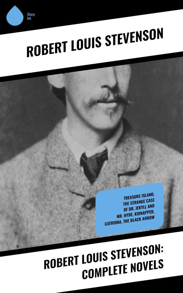 Robert Louis Stevenson: Complete Novels