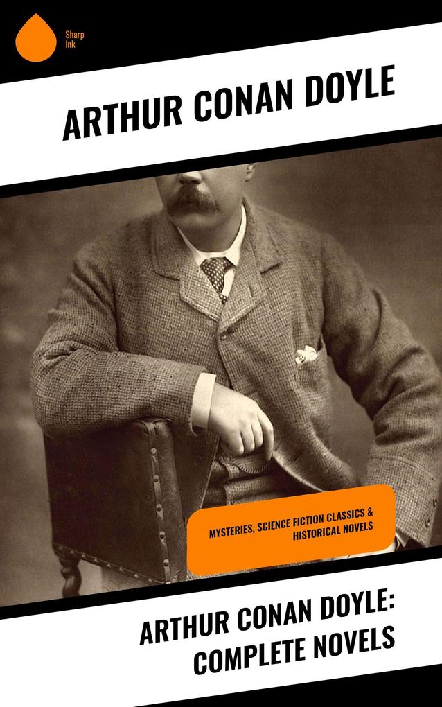 Arthur Conan Doyle: Complete Novels
