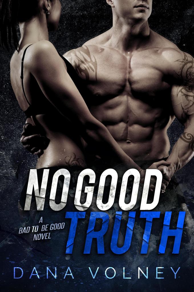 No Good Truth (Bad To Be Good #2)