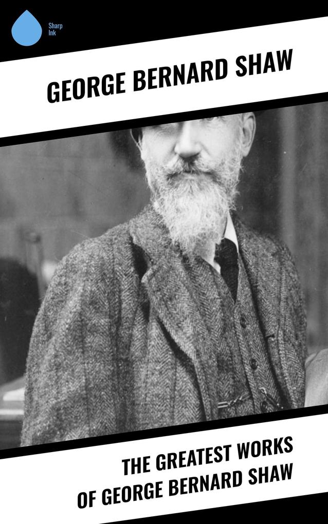 The Greatest Works of George Bernard Shaw