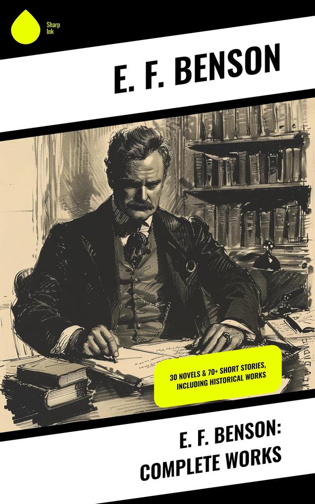 E. F. Benson: Complete Works