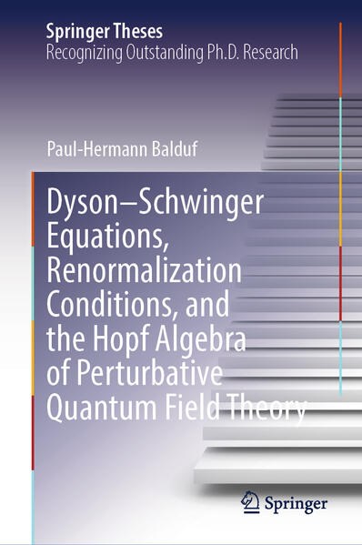 DysonSchwinger Equations Renormalization Conditions and the Hopf Algebra of Perturbative Quantum Field Theory