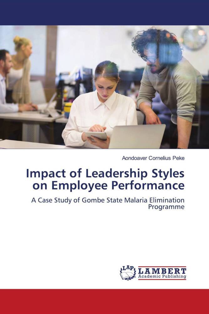 Impact of Leadership Styles on Employee Performance