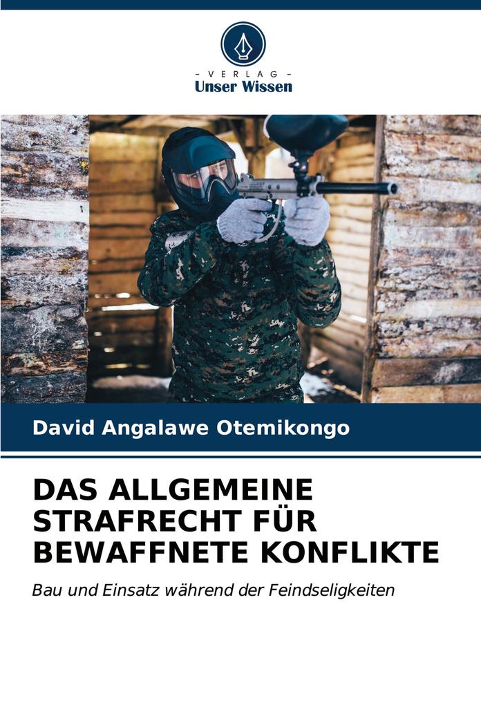 DAS ALLGEMEINE STRAFRECHT FÜR BEWAFFNETE KONFLIKTE