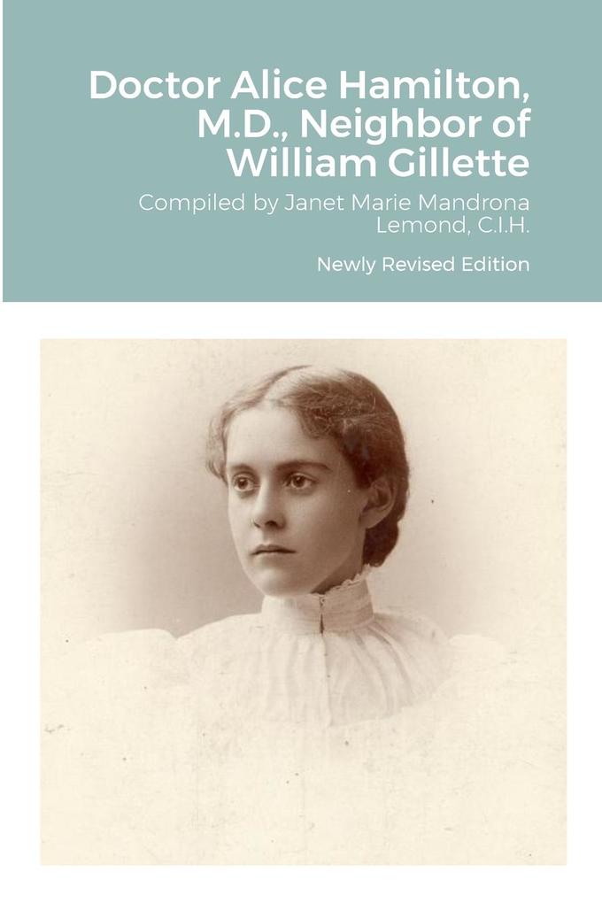 Doctor Alice Hamilton M.D. Neighbor of William Gillette