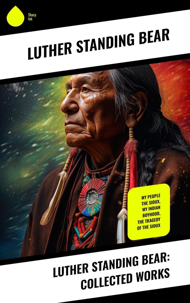Luther Standing Bear: Collected Works