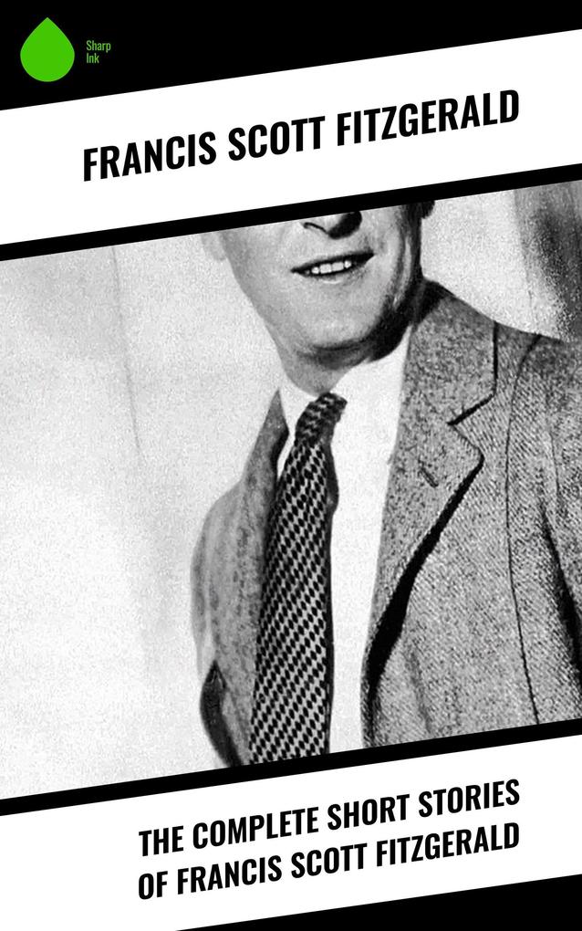 The Complete Short Stories of Francis Scott Fitzgerald