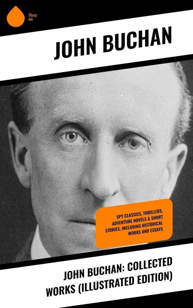 John Buchan: Collected Works (Illustrated Edition)