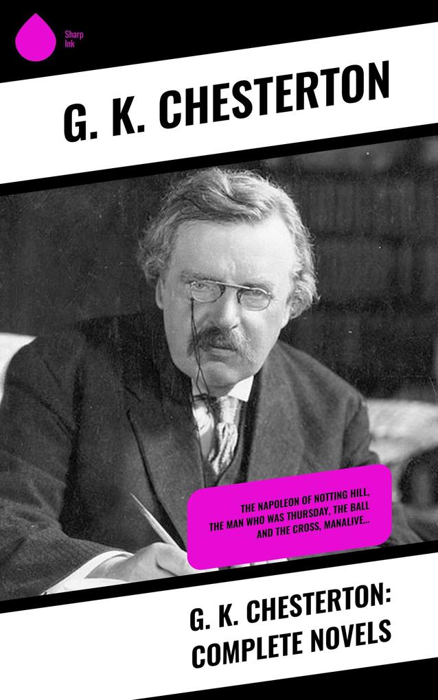 G. K. Chesterton: Complete Novels