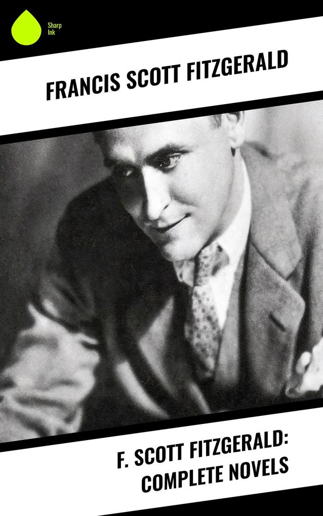 F. Scott Fitzgerald: Complete Novels