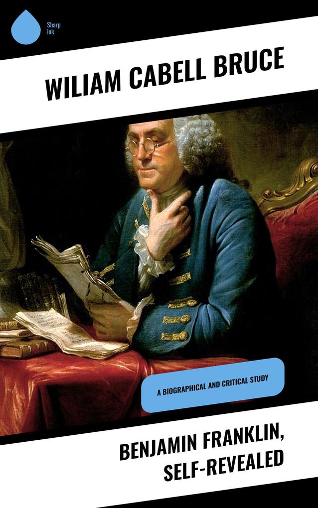 Benjamin Franklin Self-Revealed