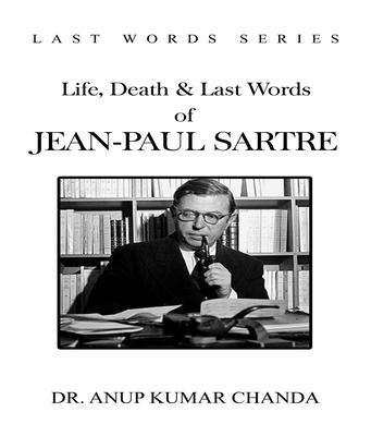LIFE DEATH & LAST WORDS OF JEAN-PAUL SARTRE