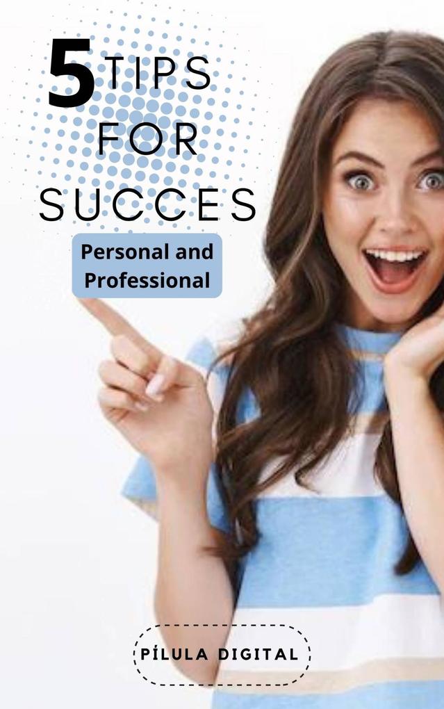 5 Tips for Success Personal and Professional