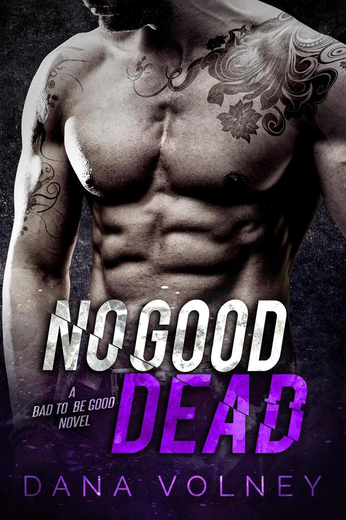 No Good Dead (Bad To Be Good #1)