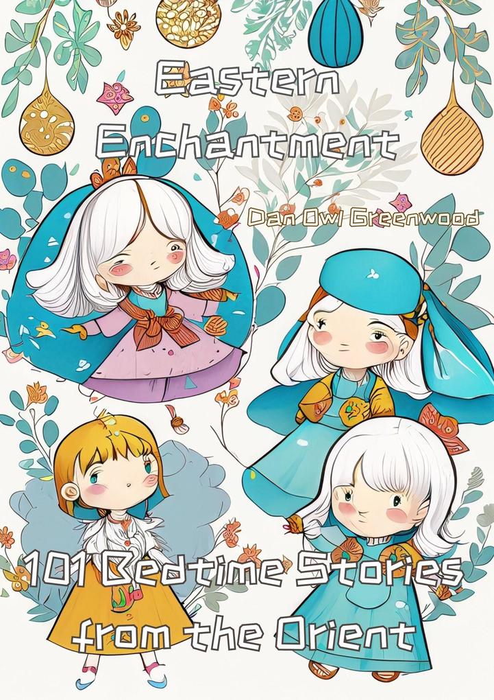 Eastern Enchantment: 101 Bedtime Stories from the Orient (Evening Tales from the Wise Owl)