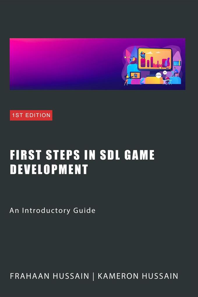 First Steps in SDL Game Development: An Introductory Guide (SDL Game Development Series)