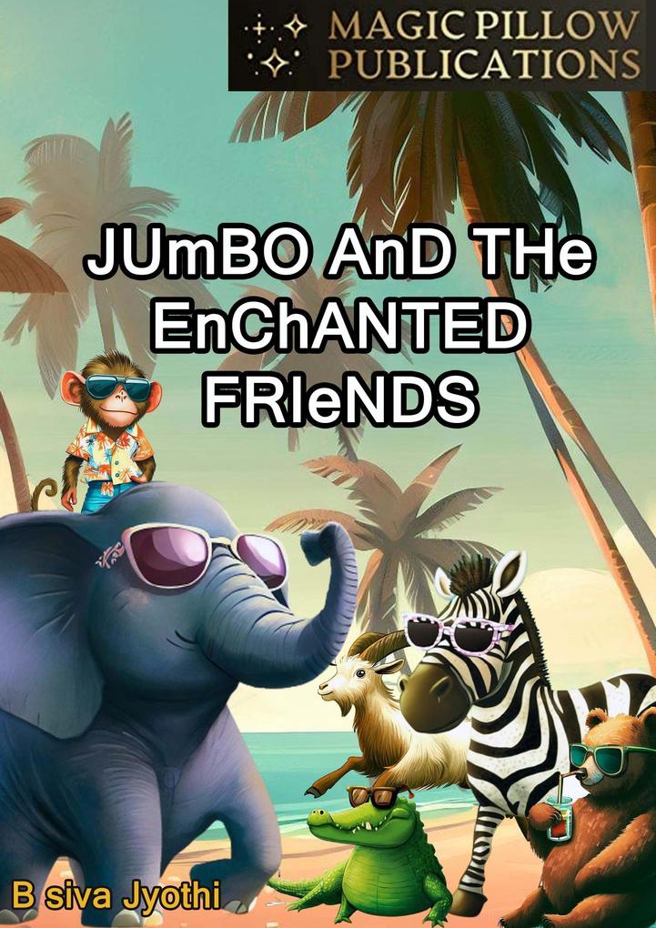 Jumbo and the Enchanted Friends