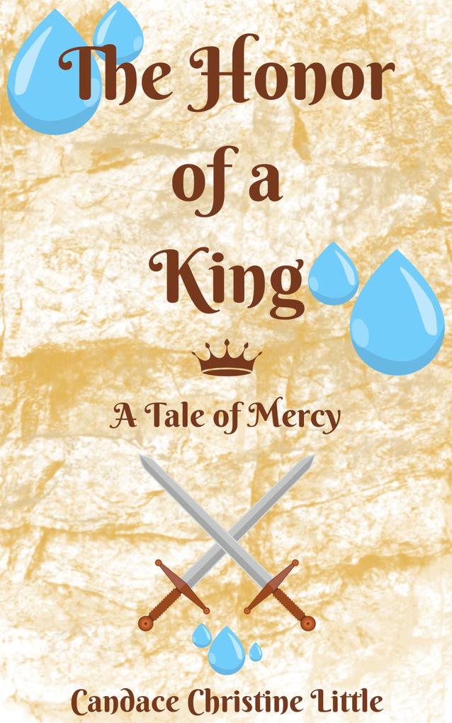 The Honor of a King (A Tale of Mercy)