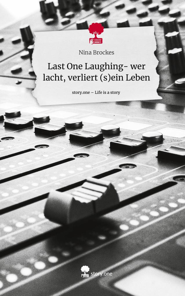 Last One Laughing- wer lacht verliert (s)ein Leben. Life is a Story - story.one
