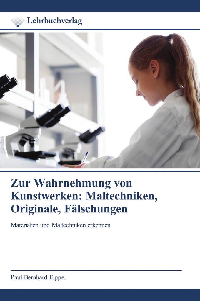 Zur Wahrnehmung von Kunstwerken: Maltechniken Originale Fälschungen