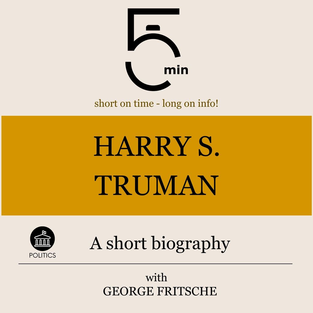 Harry S. Truman: A short biography