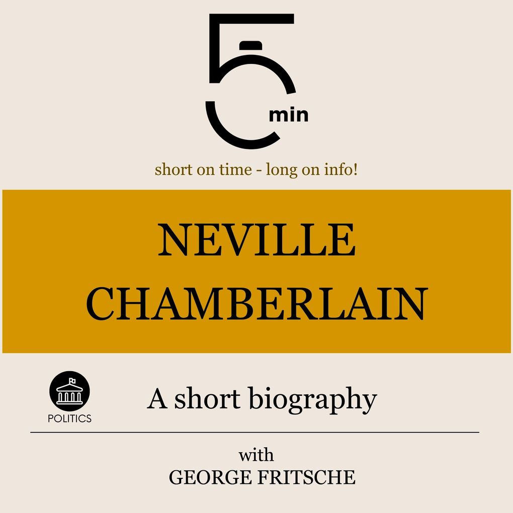 Neville Chamberlain: A short biography