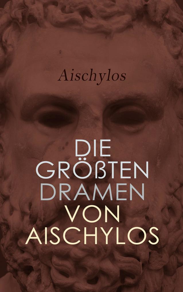 Die größten Dramen von Aischylos