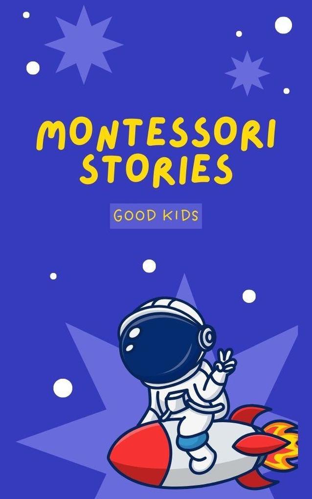 Montessori Stories (Good Kids #1)