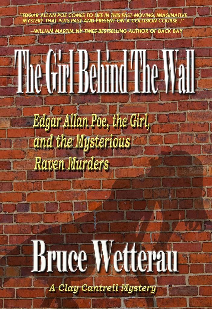 The Girl Behind the Wall--Edgar Allan Poe the Girl and the Mysterious Raven Murders (Clay Cantrell Mysteries #2)
