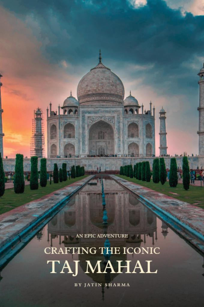 Crafting The Iconic Taj Mahal