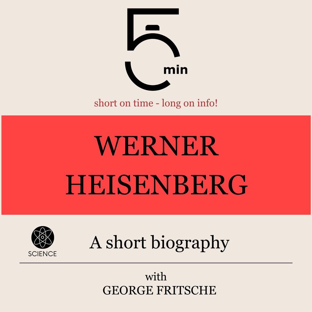 Werner Heisenberg: A short biography