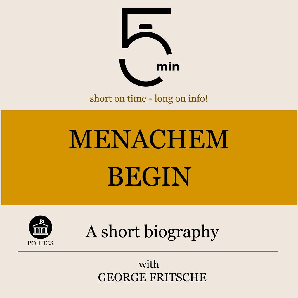 Menachem Begin: A short biography
